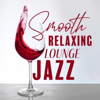 Smooth Relaxing Lounge Jazz
