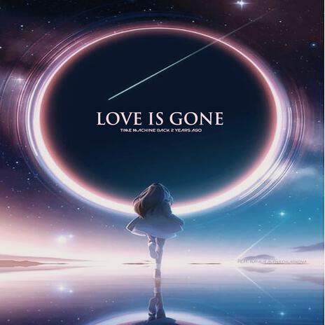 LOVE IS GONE | Boomplay Music