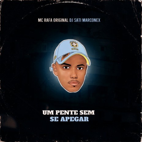 Um Pente Sem se Apegar ft. Dj Sati Marconex | Boomplay Music