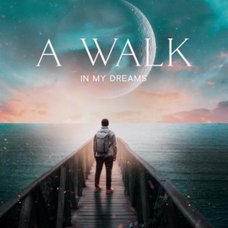 A Walk In My Dreams