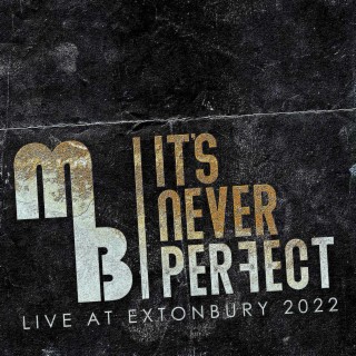 It's Never Perfect, Live at Extonbury 2022