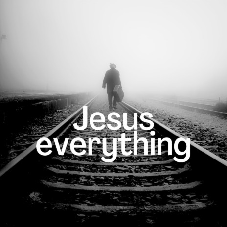 Jesus Everything ft. Gentle rider | Boomplay Music