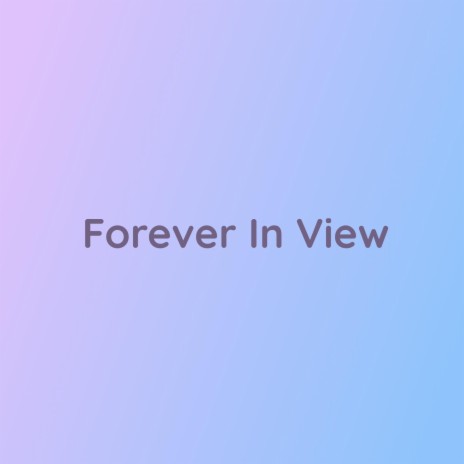 Forever In View | Boomplay Music