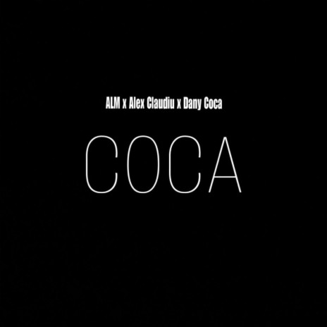 COCA ft. Alex Claudiu & Dany Coca | Boomplay Music