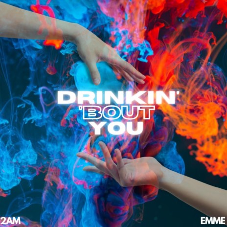 Drinkin' 'Bout You ft. Emme. | Boomplay Music