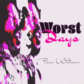 Worst Days lyrics | Boomplay Music