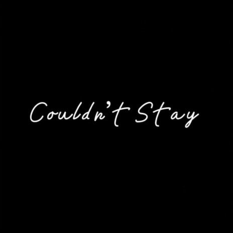 Coudn't Stay