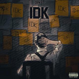 IDK lyrics | Boomplay Music