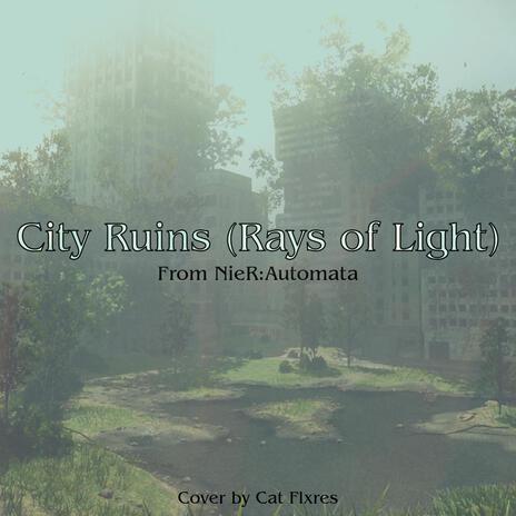 City Ruins (Rays of Light) | Boomplay Music