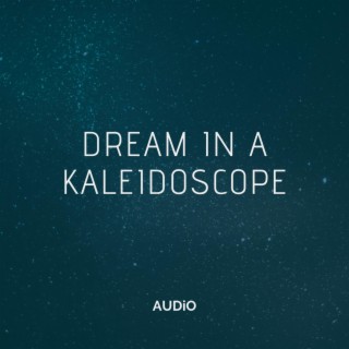 Dream in a Kaleidoscope