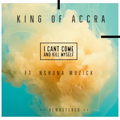 I Can't Come and Kill Myself (Remastered) ft. Nshona Muzick