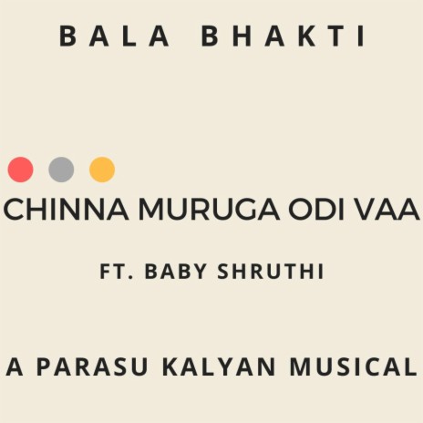 Chinna Muruga Odi Vaa (Bala Bhakti) (feat. Baby Shruthi) | Boomplay Music