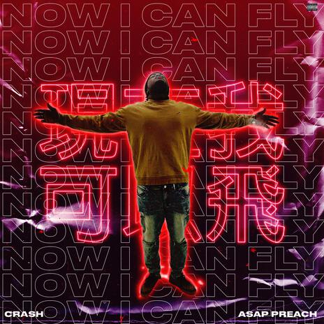 Now I Can Fly ft. ASAP Preach | Boomplay Music