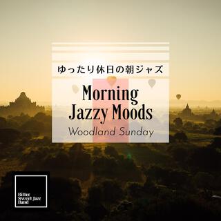 Morning Jazzy Moods: ゆったり休日の朝ジャズ - Woodland Sunday