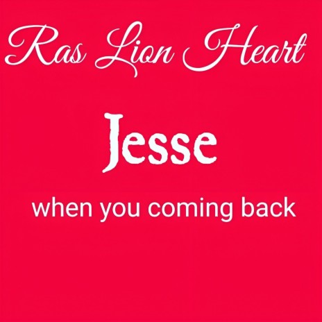 Jesse when you coming back | Boomplay Music