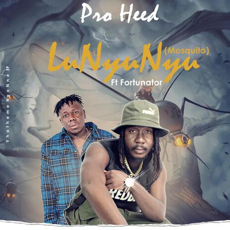 Pro Heed (Lunyunyu (Mosquito) ft. Fortunator | Boomplay Music