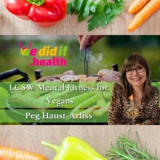 Peg Haust-Arliss, LCSW Mental Fitness for Vegans