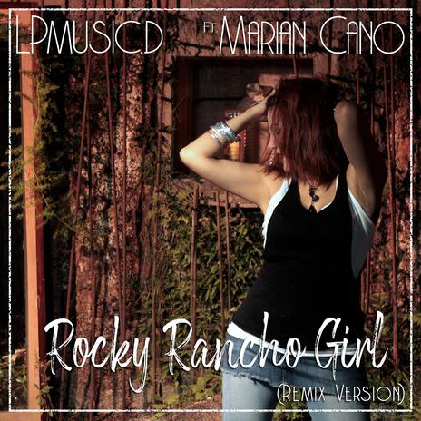 Rocky Rancho Girl (lpmusic Remix Rocky Version) ft. lpmusic & Marian Cano | Boomplay Music