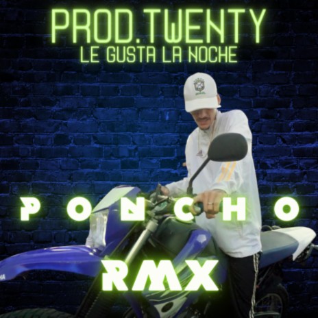 LE GUSTA LA NOCHE VS PONCHO RMX ft. LUKITA HUESO, LOS TURROS & HUMO INTENSO | Boomplay Music