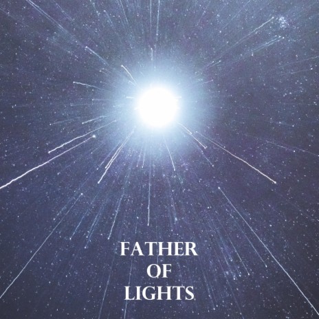 Father of Lights | Boomplay Music