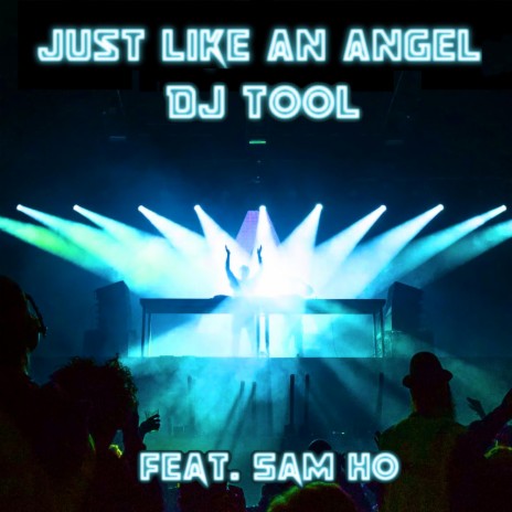 Just Like An Angel DJ Tool ft. Sam Ho | Boomplay Music