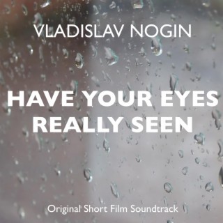 Have Your Eyes Really Seen (Original Motion Picture Soundtrack)