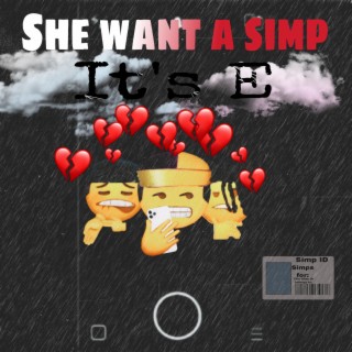 She want a simp