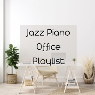 Jazz Piano Office Playlist: Instrumental Work Music Soundscapes