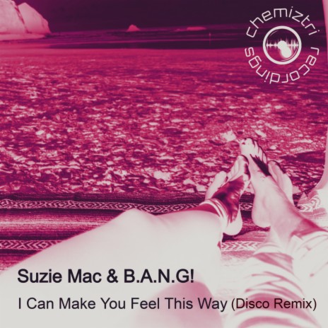 I Can Make You Feel This Way (Extended Dub) ft. B.A.N.G! | Boomplay Music