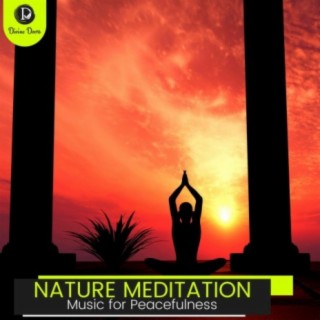 Nature Meditation: Music for Peacefulness