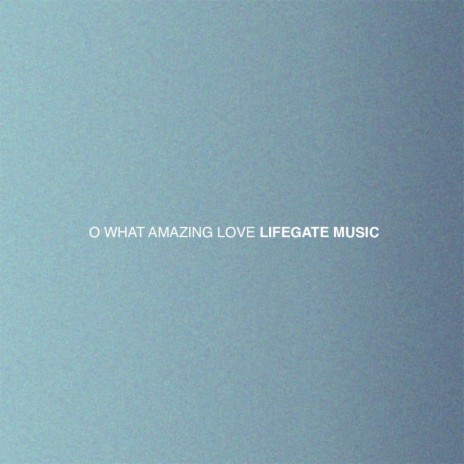 O What Amazing Love | Boomplay Music
