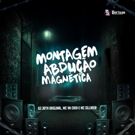 Montagem Abdução Magnética ft. MC VN CRIA & MC SILLVEER | Boomplay Music