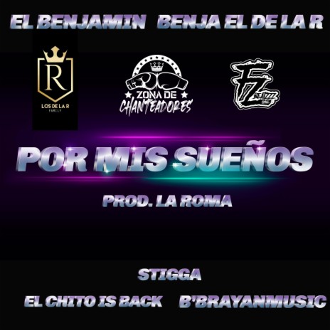 Por Mis Sueños ft. El Benjamin, Benja De La R, Stigga, Bryanmusic & Chito Is Back