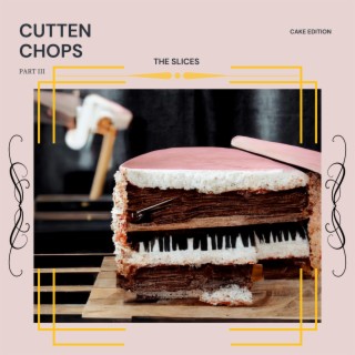 Cutten Chops 3: Cake Edition