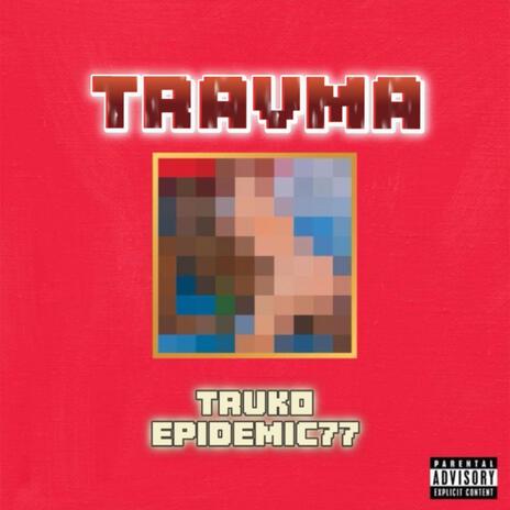 TRAUMA ft. Epidemic77 | Boomplay Music