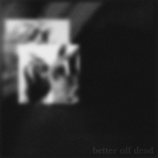 better off dead