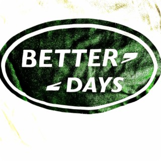 Better Days lyrics | Boomplay Music