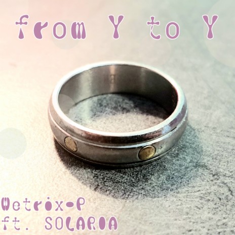 from Y to Y ft. Solaria | Boomplay Music