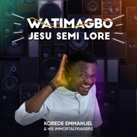 Watimagbo Jesu Semi Lore ft. His Immortalpraiser
