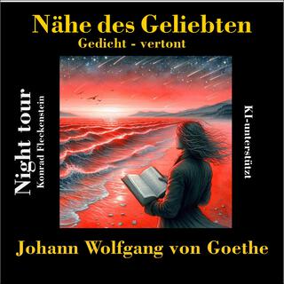 Nähe des Geliebten (Johann Wolfgang von Goethe)