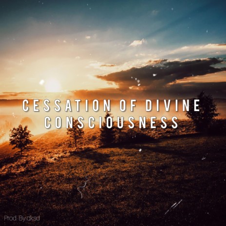 Cessation Of Divine Consciousness