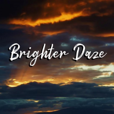 Brighter Daze | Boomplay Music