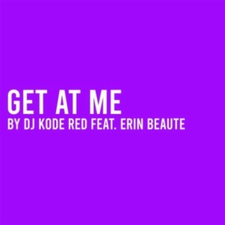 Get At Me (feat. Erin Beaute)