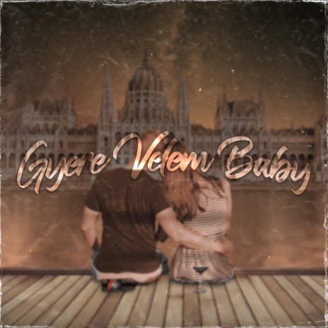 Gyere velem baby | Boomplay Music