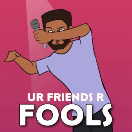 Ur friends R fools | Boomplay Music