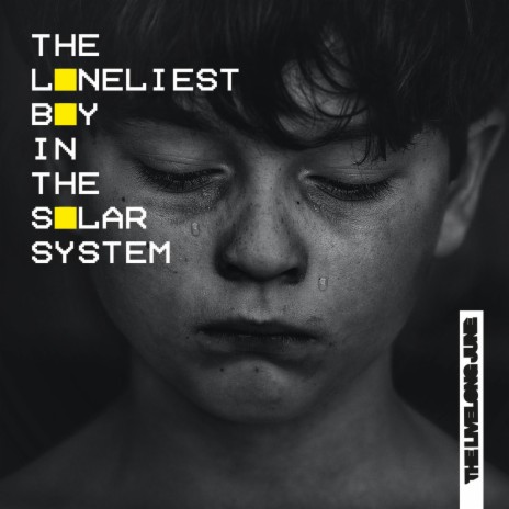 The loneliest boy in the solar system | Boomplay Music