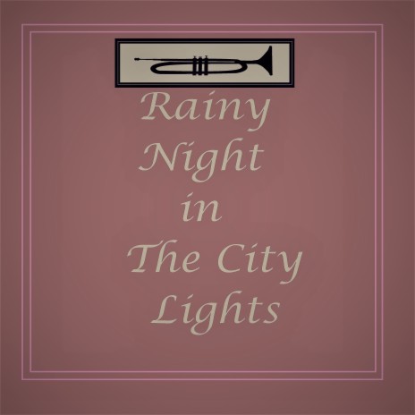 Rainy Night in the City Lights ft. Sílvio Kozo | Boomplay Music