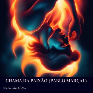 Chama da Paixão (Pablo Marçal)