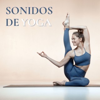 Sonidos de Yoga: Relajación y Meditación New Age para Tu Práctica Espiritual