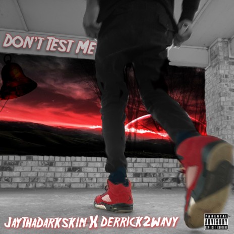 Don't Test Me ft. JayThaDarkskin